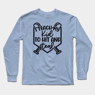 I Teach My Kid To Hit And Steal Baseball Softball Mom Cute Funny Long Sleeve T-Shirt